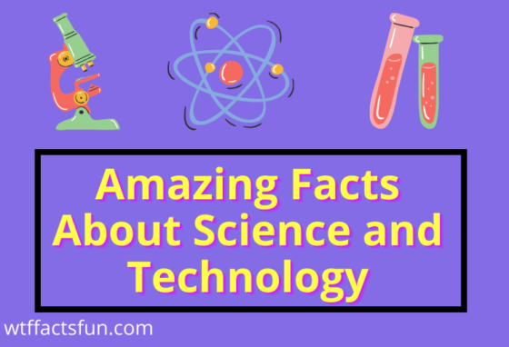 Amazing Facts About Science and Technology