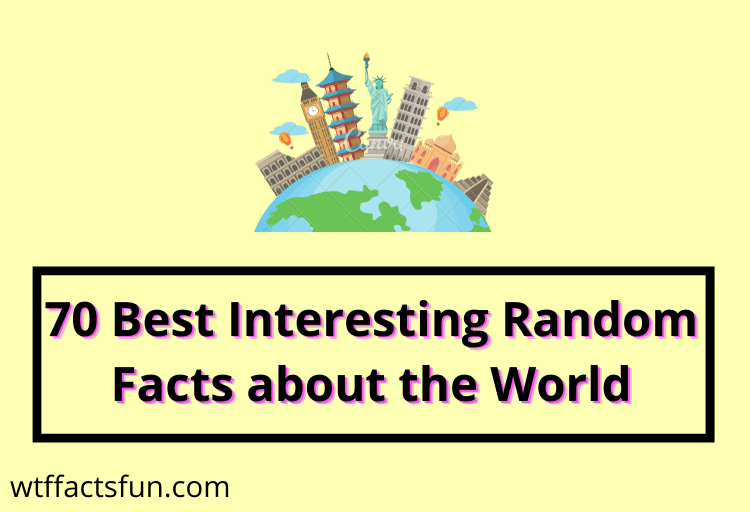 Random Facts about the World