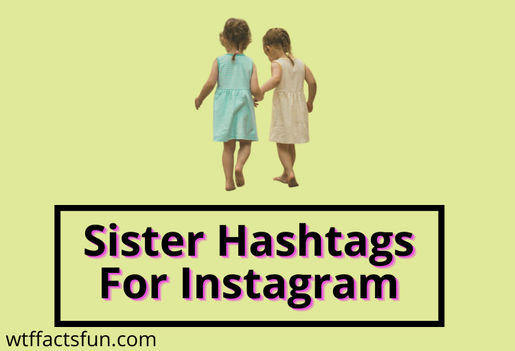 Sister Hashtags For Instagram