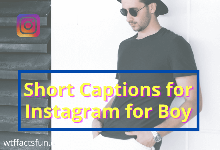 Short Captions for Instagram for Boy