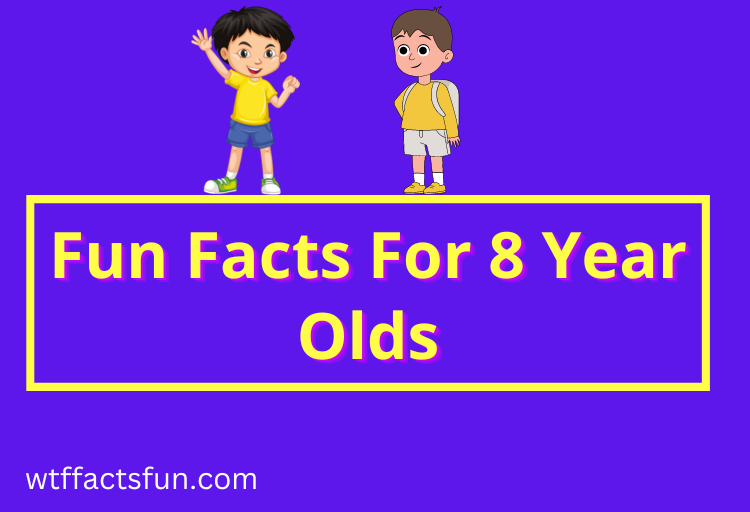 Fun Facts For 8 Year Olds