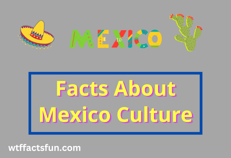 Facts About Mexico Culture