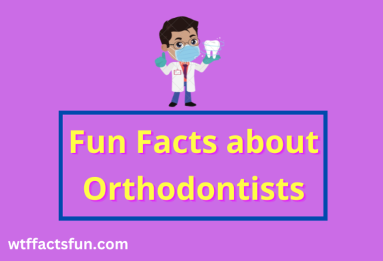 Fun Facts about Orthodontists