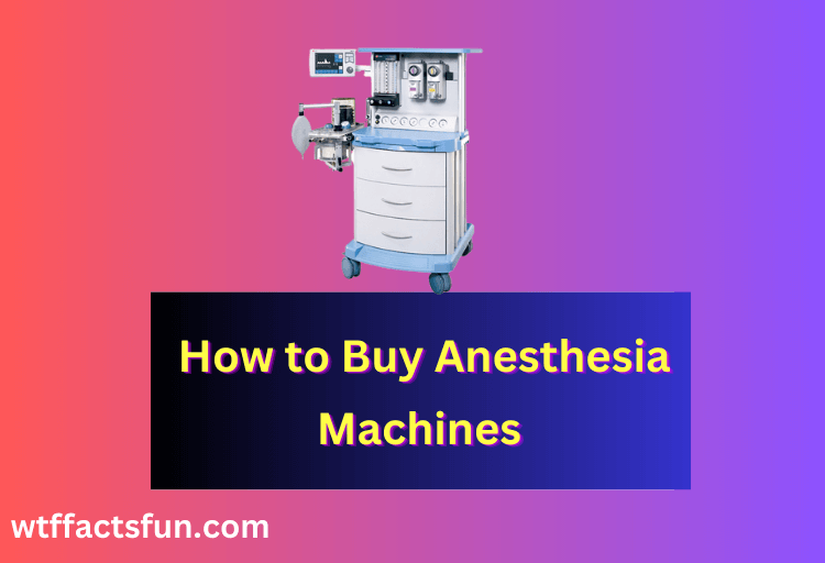 How to Buy Anesthesia Machines