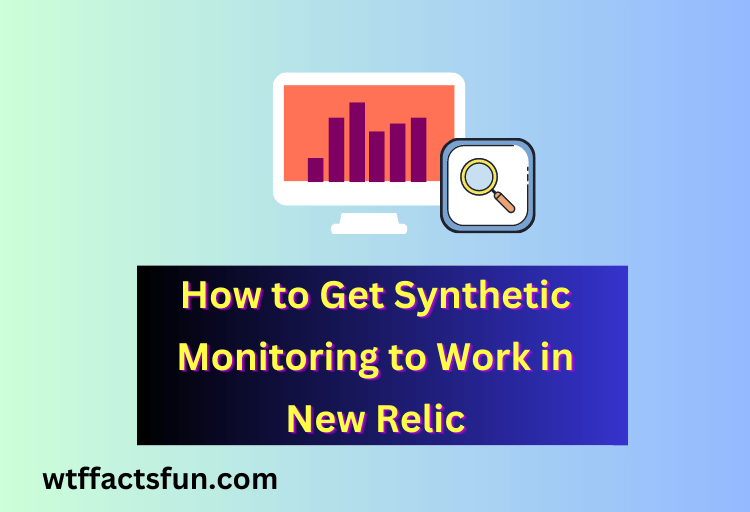 How to Get Synthetic Monitoring to Work in New Relic