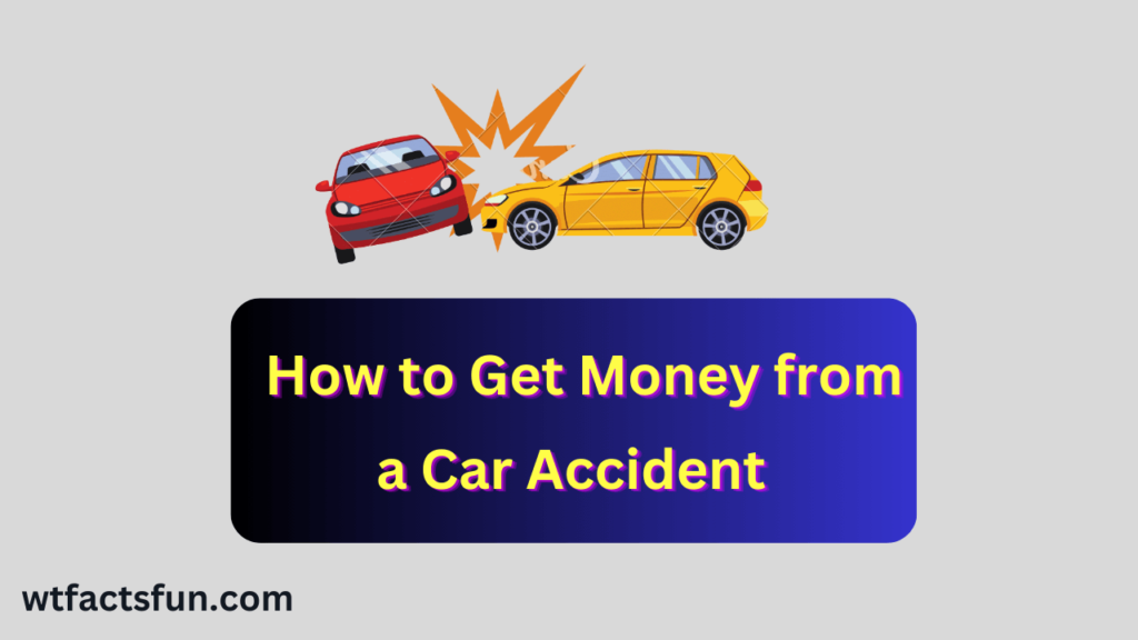 How to Get Money from a Car Accident 