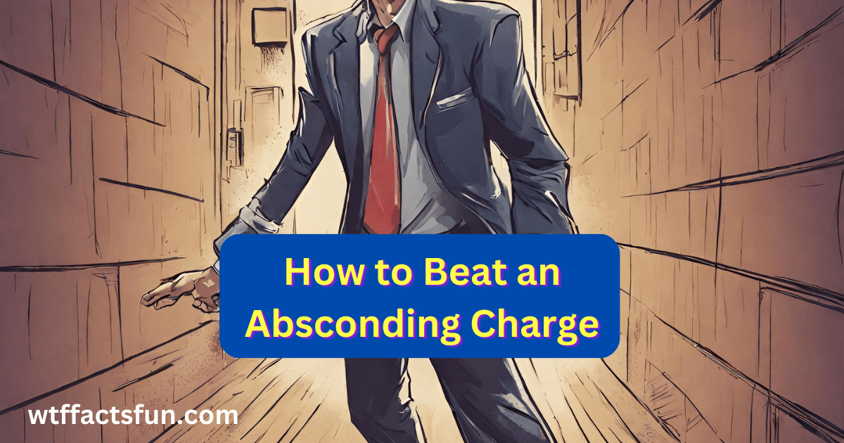 How to Beat an Absconding Charge