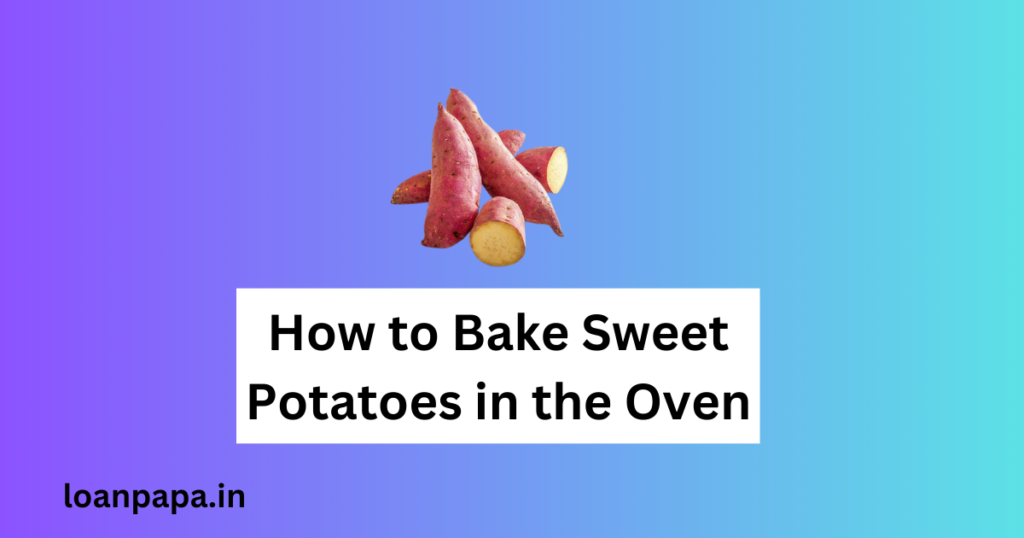 How to Bake Sweet Potatoes in the Oven